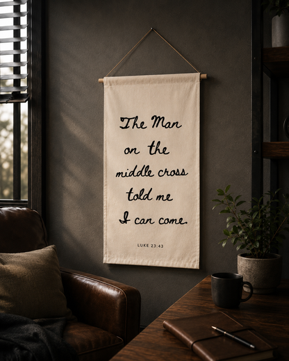 The Man on the middle cross told me I can come | Banner